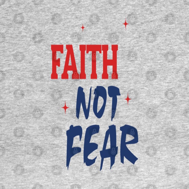 Faith Not Fear by FaithsCloset